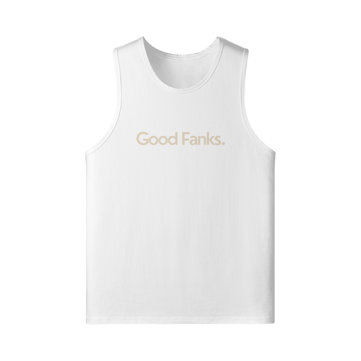 Good Fanks. Tank